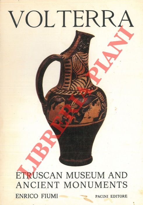 FIUMI Enrico - - Volterra. Etruscan Museum and ancient monuments.