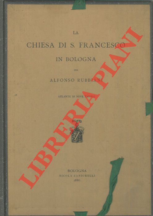 RUBBIANI Alfonso - - La chiesa di San Francesco in Bologna. Atlante di nove tavole.