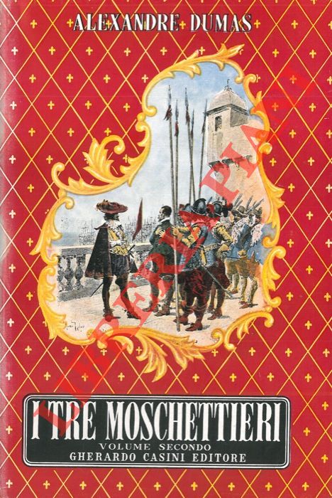 DUMAS Alexandre - - I tre moschettieri. Con una prefazione di Alexandre Dumas figlio.