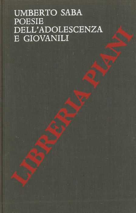 SABA Umberto - - Poesie dell'adolescenza e giovanili. 1900-1910.