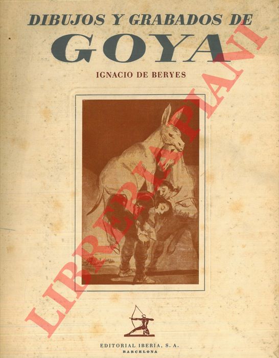 DE BERYES Ignacio - - Dibujos y grabados de Goya.