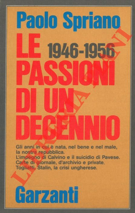 SPRIANO Paolo - - Le passioni di un decennio (1946 - 1956).