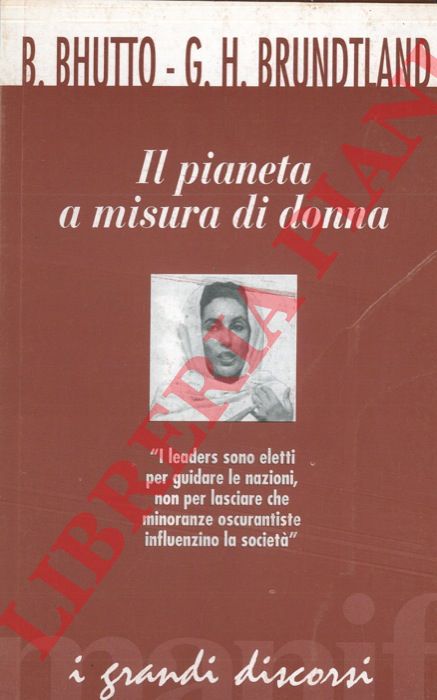 BHUTTO B. - BRUNDTLAND G. H. - - Il pianeta a misura di donna.