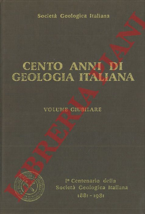 - - Cento anni di geologia italiana. Volume giubilare.