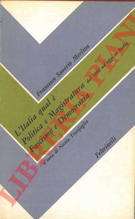MERLINO Francesco Saverio - - L'Italia qual . Politica e magistratura dal 1860 ad oggi in Italia. Fascismo e Democrazia.