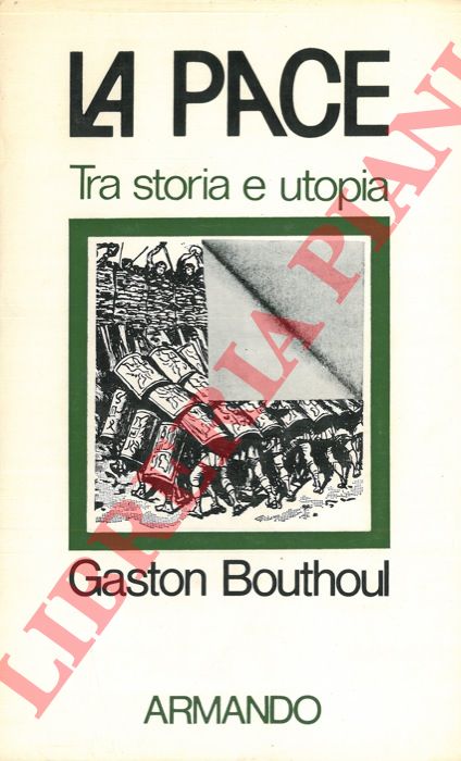 BOUTHOUL Gaston - - La pace. Tra storia e utopia.