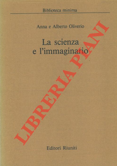 OLIVERIO Anna e Alberto - - La scienza e l'immaginario.