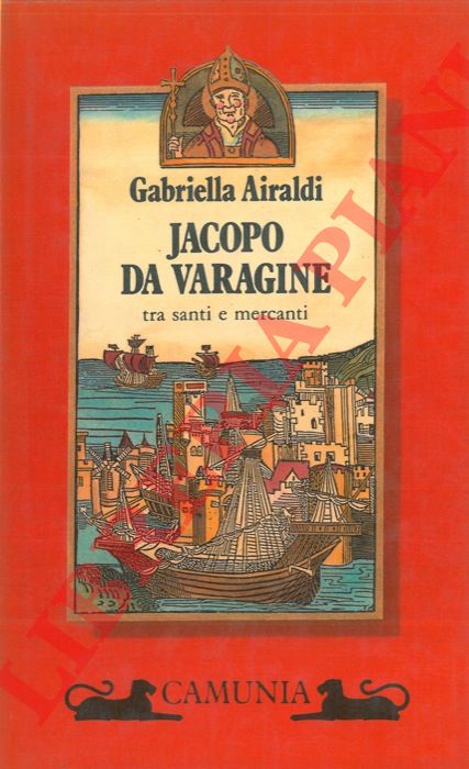 AIRALDI Gabriella - - Jacopo da Varagine tra santi e mercanti.