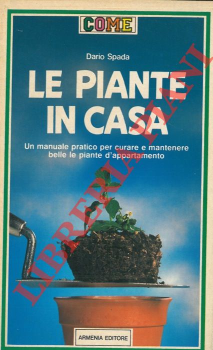 SPADA Dario - - Le piante in casa.