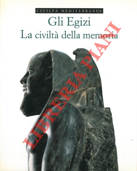 PIACENTINI Patrizia - ORSENIGO Christian - - Gli Egizi. La civilt della memoria.
