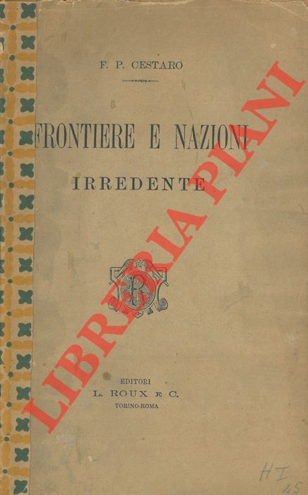 CESTARO F. P. - - Frontiere e nazioni irredente.