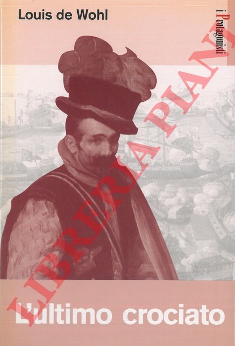 DE WOHL Louis - - L'ultimo crociato.