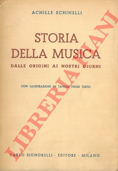 SCHINELLI Achille - - Storia della musica. Dalle origini ai nostri giorni.