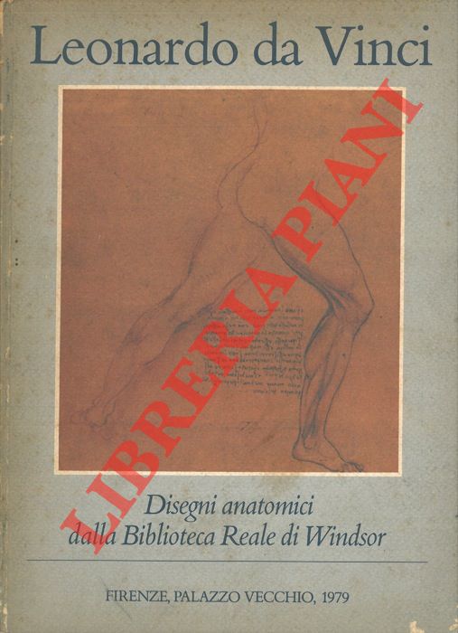 AA.VV. - - Leonardo da Vinci. Disegni anatomici dalla Biblioteca Reale di Windsor. Catalogo della mostra, Firenze, 1979.