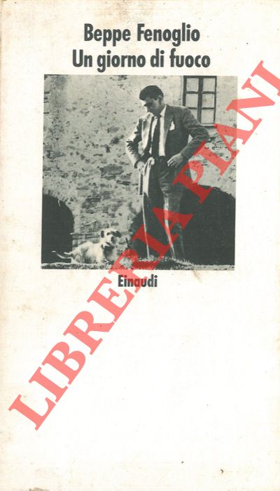 FENOGLIO Beppe - - Un giorno di fuoco.