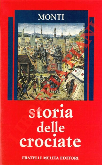 MONTI Gennaro Maria - - Storia delle crociate.