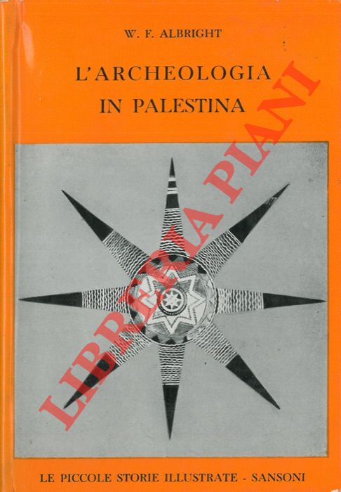 ALBRIGHT W. F. - - L'archeologia in Palestina.