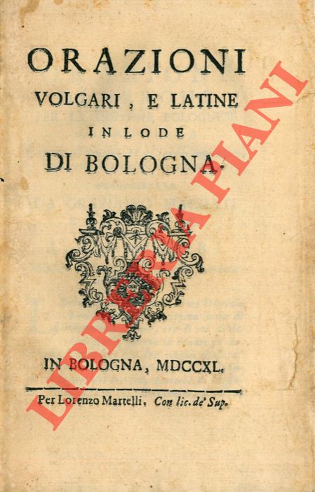 - - Orazioni volgari, e latine in lode di Bologna.