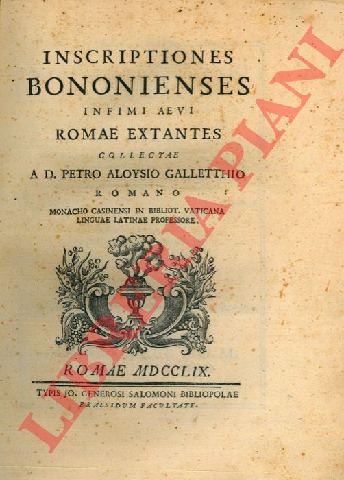 GALLETTI Pietro Aloisio - - Inscriptiones bononiensis infimi aevi Romae extantes collectae.