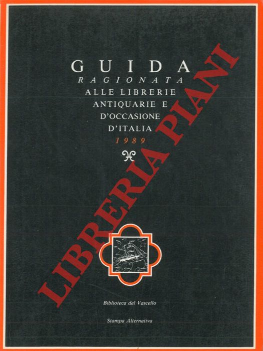 MESSINA Claudio M. - - Guida ragionata alle librerie antiquarie e d'occasione d'Italia 1989. Con uno scritto di Umberto Eco. Seconda edizione riveduta e aggiornata.