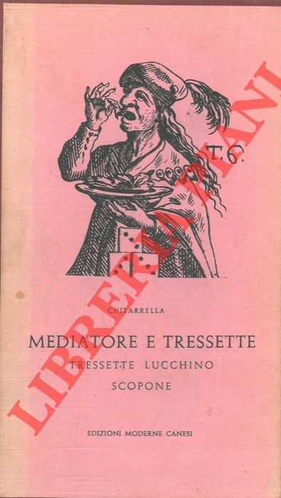 CHITARRELLA - - Mediatore e tressette. Revole de iocare e pavare con l'aggiunta del tressette lucchino e de lo scopone.