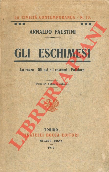 FAUSTINI A. - - Gli eschimesi. La raxza. Gli usi e costumi. Folklore.