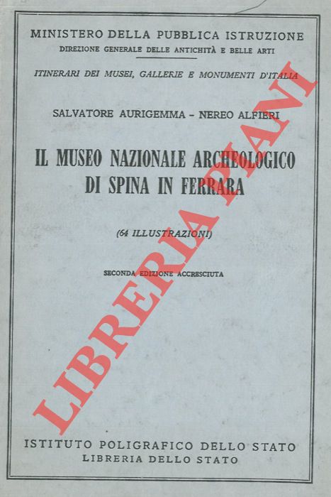 AURIGEMMA Salvatore - ALFIERI Nereo - - Il Museo Nazionale Archeologico di Spina in Ferrara.