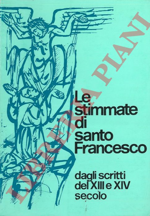 BARFUCCI Marino Bernardo - - Le stimmate di santo Francesco dagli scritti del XIII e XIV secolo.