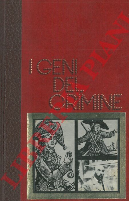 GUILLEMOT Pierre - VIEVILLE Lucien - - Cartouche: il re della malavita parigina - Mandrin: il contrabbando in grande stile - Landru: tanti assassinii e nemmeno un cadavere.