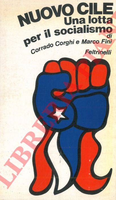 CORGHI Corrado - FINI Marco - - Nuovo Cile. Una lotta per il socialismo.