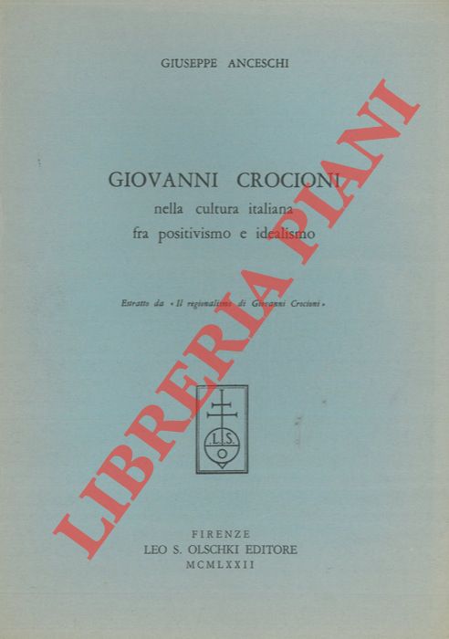 ANCESCHI Giuseppe - - Giovanni Crocioni nella cultura italiana fra positivismo e idealismo.