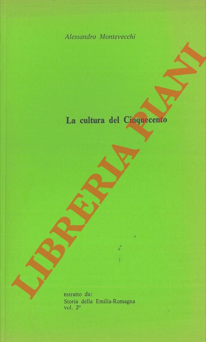 MONTEVECCHI Alessandro - - La cultura del Cinquecento.