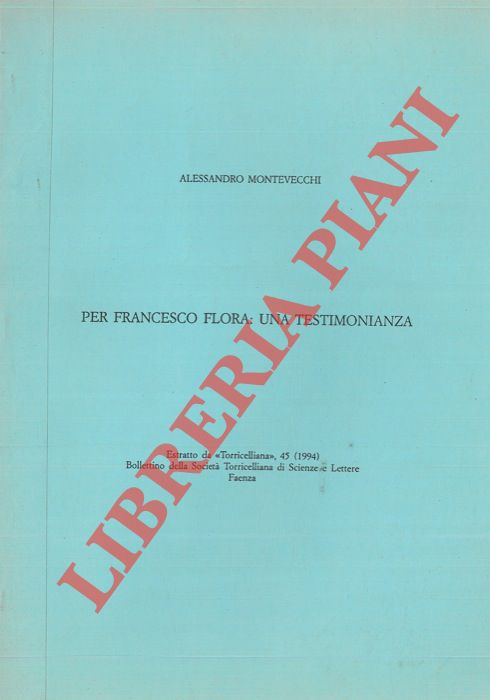 MONTEVECCHI Alessandro - - Per Francesco Flora: una testimonianza.
