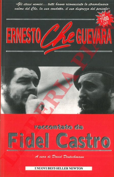 (DEUTSCHMANN David) - - Ernesto Che Guevara raccontato da Fiedel Castro.