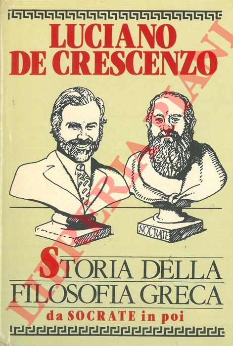 DE CRESCENZO Luciano - - Storia della filosofia greca. Da Socrate in poi.