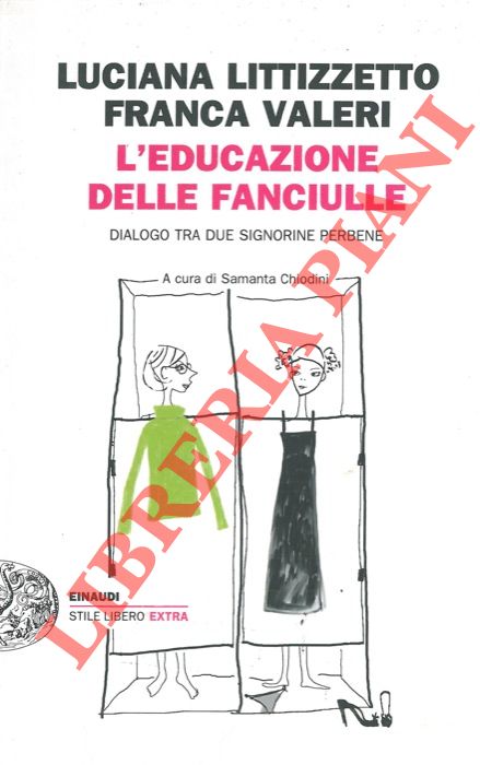 LITTIZZETTO Luciana - VALERI Franca - - L'educazione delle fanciulle. Dialogo tra due signorine perbene.