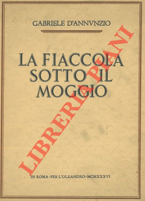 D'ANNUNZIO Gabriele - - La fiaccola sotto il moggio.