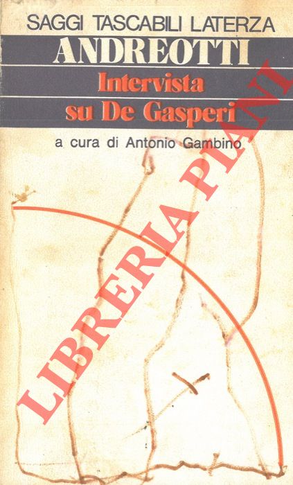 ANDREOTTI Giulio - - Intervista su De Gasperi. A cura di Antonio Gambino.