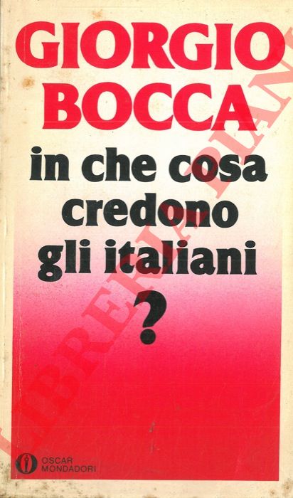 BOCCA Giorgio - - In che cosa credono gli Italiani? .