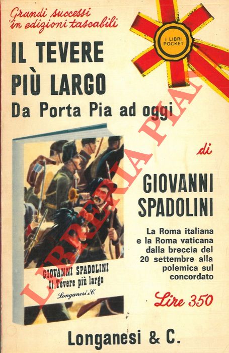 SPADOLINI Giovanni - - Il Tevere pi largo. Da Porta Pia ad oggi.