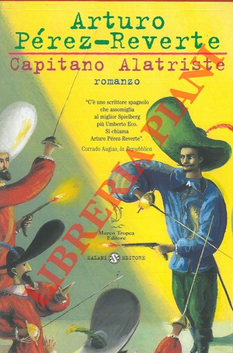 PEREZ-REVERTE Arturo - - Capitano Alatriste.