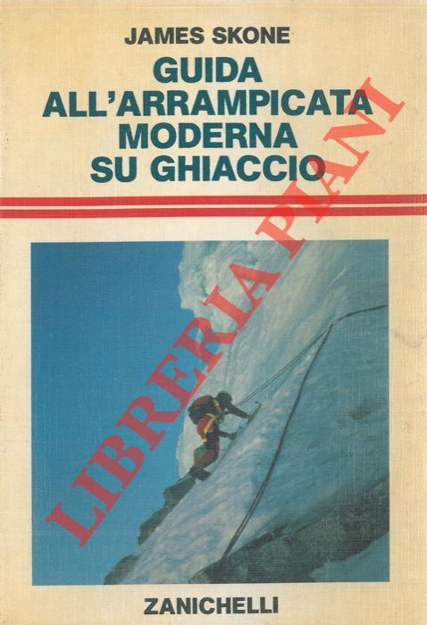 SKONE James - - Guida all'arrampicata moderna su ghiaccio.
