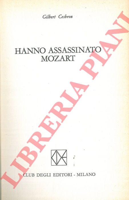 CESBRON Gilbert - - Hanno assassinato Mozart.