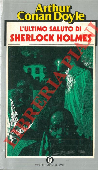 CONAN DOYLE Sir Arthur - - L'ultimo saluto di Sherlock Holmes.