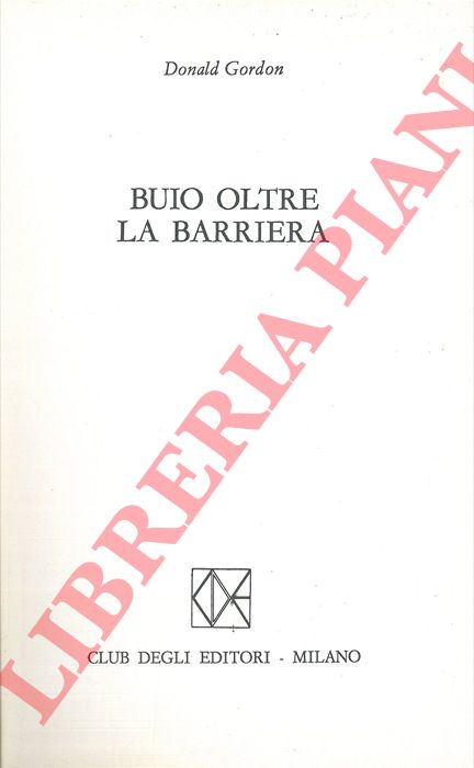 GORDON Donald - - Buio oltre la barriera.