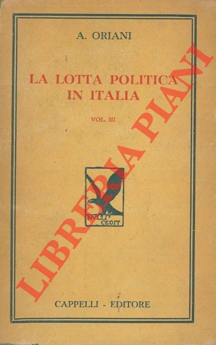 ORIANI Alfredo - - La lotta politica in Italia. Origini della lotta attuale (476-1887). Vol. III.
