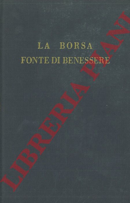 ALVISI Francesco - - La Borsa fonte di benessere.