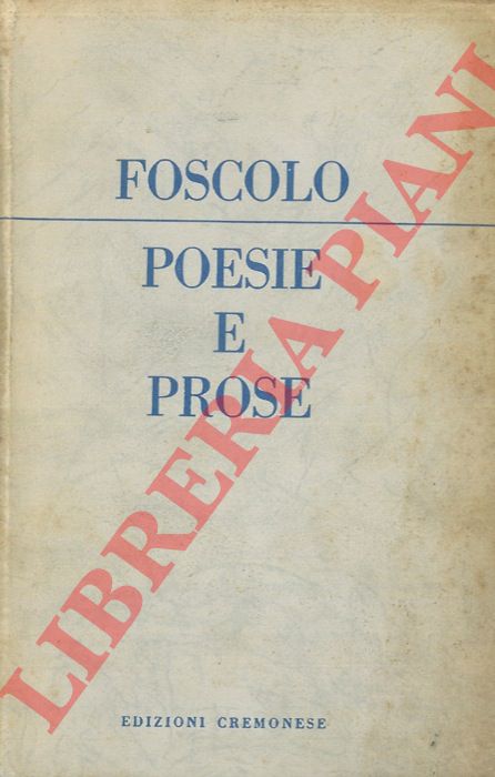 FOSCOLO Ugo - - Poesie e prose. A cura di Guido Rispoli.