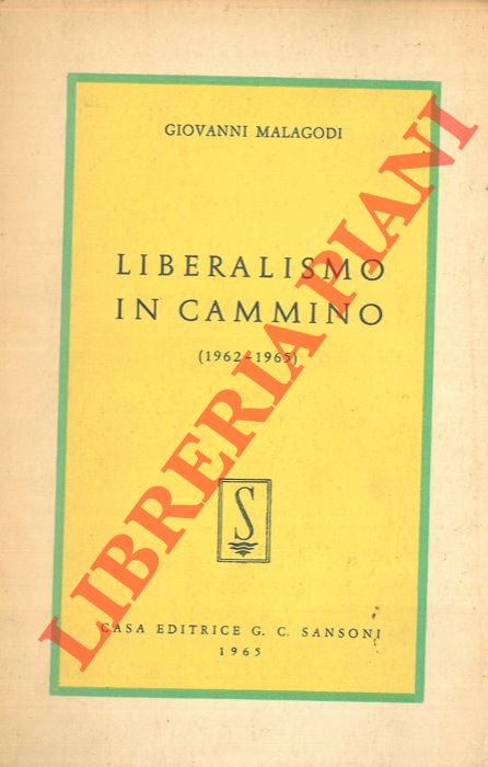 MALAGODI Giovanni  - - Liberalismo in cammino (1962-1965).