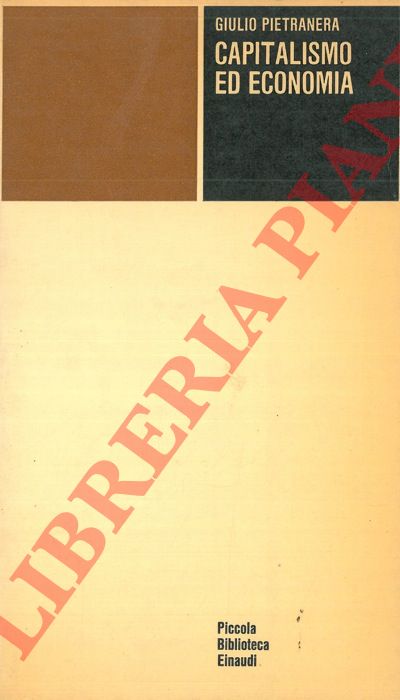 PIETRANERA Giulio - - Capitalismo ed economia.